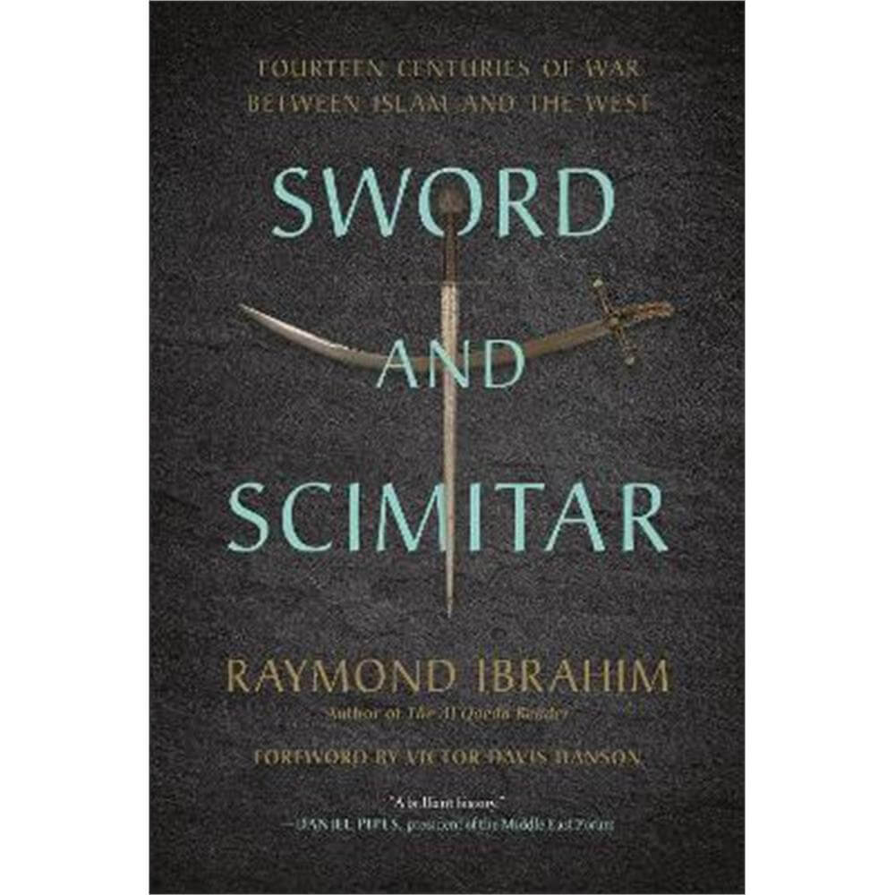 Sword and Scimitar: Fourteen Centuries of War between Islam and the West (Paperback) - Raymond Ibrahim